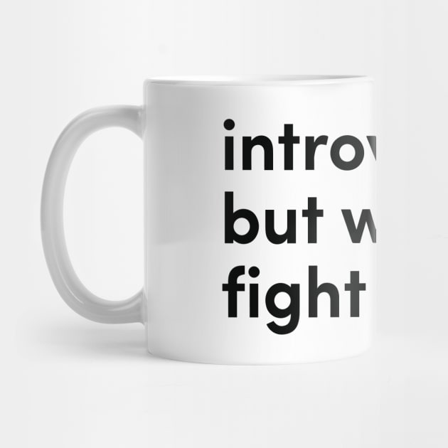 introverted but willing to fight racists by Eugene and Jonnie Tee's